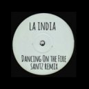La India - Dancing On Fire (SANTZ Remix)