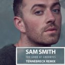 Sam Smith - Too good at goodbyes (Tennebreck Remix) (Extended)