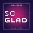 Allb & SUE SUE - So Glad (feat. SUE SUE) (Daniel Dalzochio Remix)