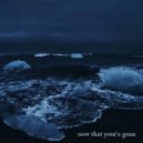 Elhixir - Now That You're Gone
