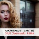 Hakan Akkus - I Can't Be