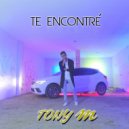 Tony M - Te Encontre (Original Mix)
