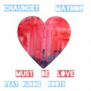 Chauncey Maynor - Must Be Love