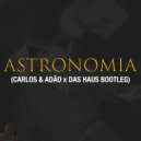 Tony Igy - Astronomia (Carlos & Adao x Das Haus Bootleg)