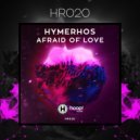 Hymerhos - Afraid Of Love
