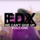 EDX - We Can\'t Give Up (Volt-One Extended Remix)