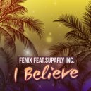 Fenix & Supafly inc. - I Believe (feat. Supafly inc.) (Jefer Maquin Remix)