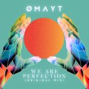 OMAYT - We Are Perfection (Original Mix)