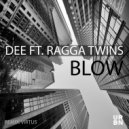 Dee & Ragga Twins - Blow (feat. Ragga Twins) (Original Mix)