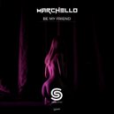 Marchello - Be My Friend (Radio Edit)
