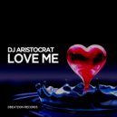 DJ Aristocrat - Love Me (Original Mix)