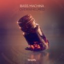 Bass Machina - Overwhelmed