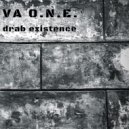 VA O.N.E. - drab existence