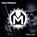 Hard Wades - Trap Lane