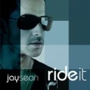 Jay Sean - Ride It