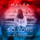 MALFA vs. Miqro, Milkwish - So Long (DJ ALEX KLAAYS & DJ DMITRY KOZLOV MashUp) ()