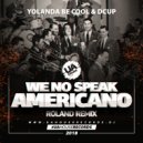 Yolanda Be Cool & DCUP - We No Speak Americano (Roland Radio Remix)