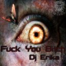 DJ Erika - Fuck You Bitch