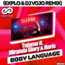 Tujamo feat. Miranda Glory & Haris - Body Language (Explo & DJ VoJo Remix)