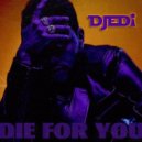 Djedi - Die For You