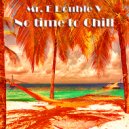 Mr. E Double V - No time to Chill (Vol.18)