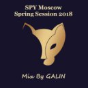 GALIN - SPY Moscow (Spring Session 2018) ()