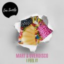 Mart, OverDisco - I Feel It (Original Mix)