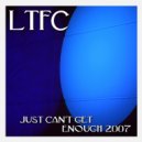 Ltfc - Just Can't Get Enough
