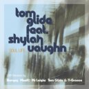 Tom Glide & Shylah Vaughn - Soul Life (feat. Shylah Vaughn) (T-Groove Remix)