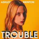 Ashley Brinton - Trouble