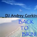 DJ Andrey Gorkin - Back To Bikini vol.7 (Ready to Summer)