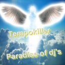 Tempokiller - Paradise Of Dj\'s (Original Mix)