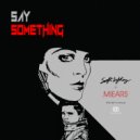 Soft Lighting & MIEARS & A$AP P on the Boards - Say Something (feat. MIEARS & A$AP P on the Boards) (Original Mix)