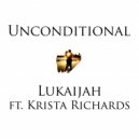 Lukaijah & Krista Richards - Unconditional (feat. Krista Richards)