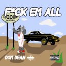 Dom D.E.A.N - F*ck\'em All (Original Mix)