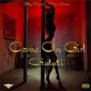 Galati - Come On Girl