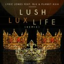 Lyric Jones & Blu & Planet Asia - Lush Lux Life (feat. Blu & Planet Asia) (Remix)