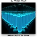 DJ Mixer Man - Breakout Edm Punk (Original Mix)