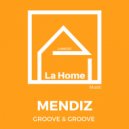 Mendiz - Groove & Groove (Original Mix)