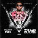 Pharoah Godd - Who Gave Me Power