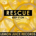 Rescue - Keep It On (Original Mix)