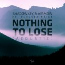 Shadowkey & Airmow & Chelsea Paige - Nothing To Lose (Acoustic)