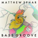 Matthew Sphar - Bass Groove (Extended Re-Groove)