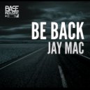 Jay Mac - Be Back (Original Mix)