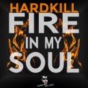 Hardkill - Fire In My Soul (Original Mix)
