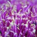 Artful Fox - May Mix Vol. II ()