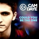 Cam Daye - Could You Be the One
