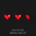 Bad Incubi - Bring Me Up