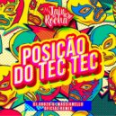 MC Jair Da Rocha - Posição do Tec Tec (DJ Goozo & Massianello Remix)