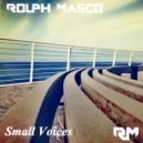 Rolph Masco - Small Voices (Original Mix)